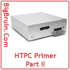 HTPC Primer, Part II