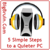 5 Simple Steps to a Quieter PC